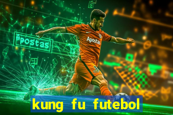 kung fu futebol clube dublado online